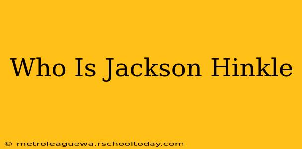 Who Is Jackson Hinkle