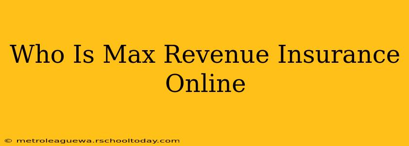 Who Is Max Revenue Insurance Online