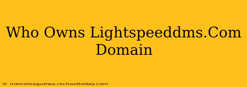 Who Owns Lightspeeddms.Com Domain