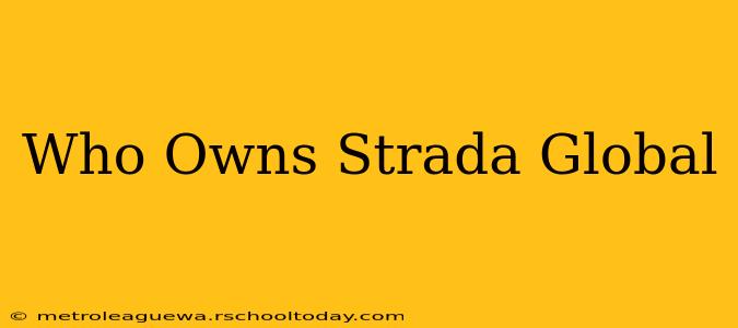 Who Owns Strada Global