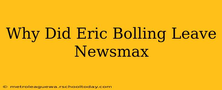 Why Did Eric Bolling Leave Newsmax