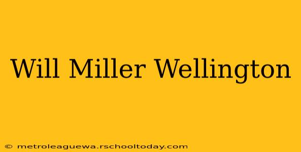 Will Miller Wellington