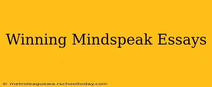 Winning Mindspeak Essays