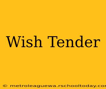 Wish Tender