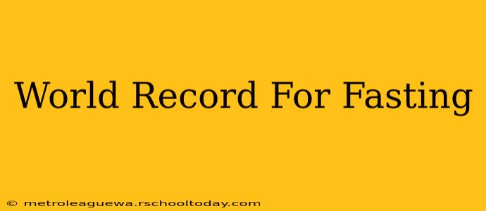 World Record For Fasting