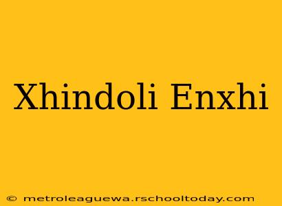 Xhindoli Enxhi