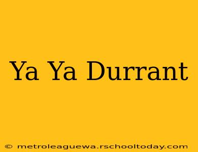 Ya Ya Durrant