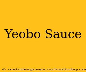 Yeobo Sauce