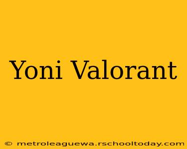 Yoni Valorant