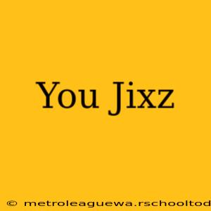 You Jixz