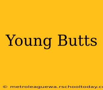 Young Butts