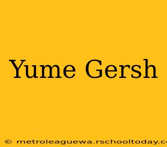 Yume Gersh