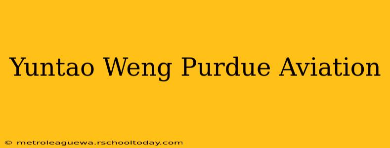 Yuntao Weng Purdue Aviation