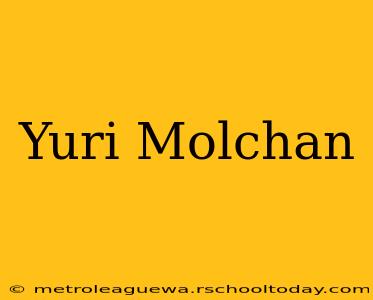 Yuri Molchan