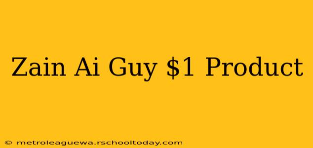 Zain Ai Guy $1 Product