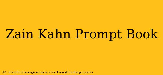 Zain Kahn Prompt Book