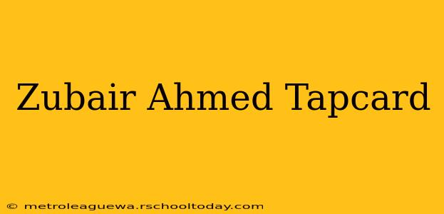 Zubair Ahmed Tapcard